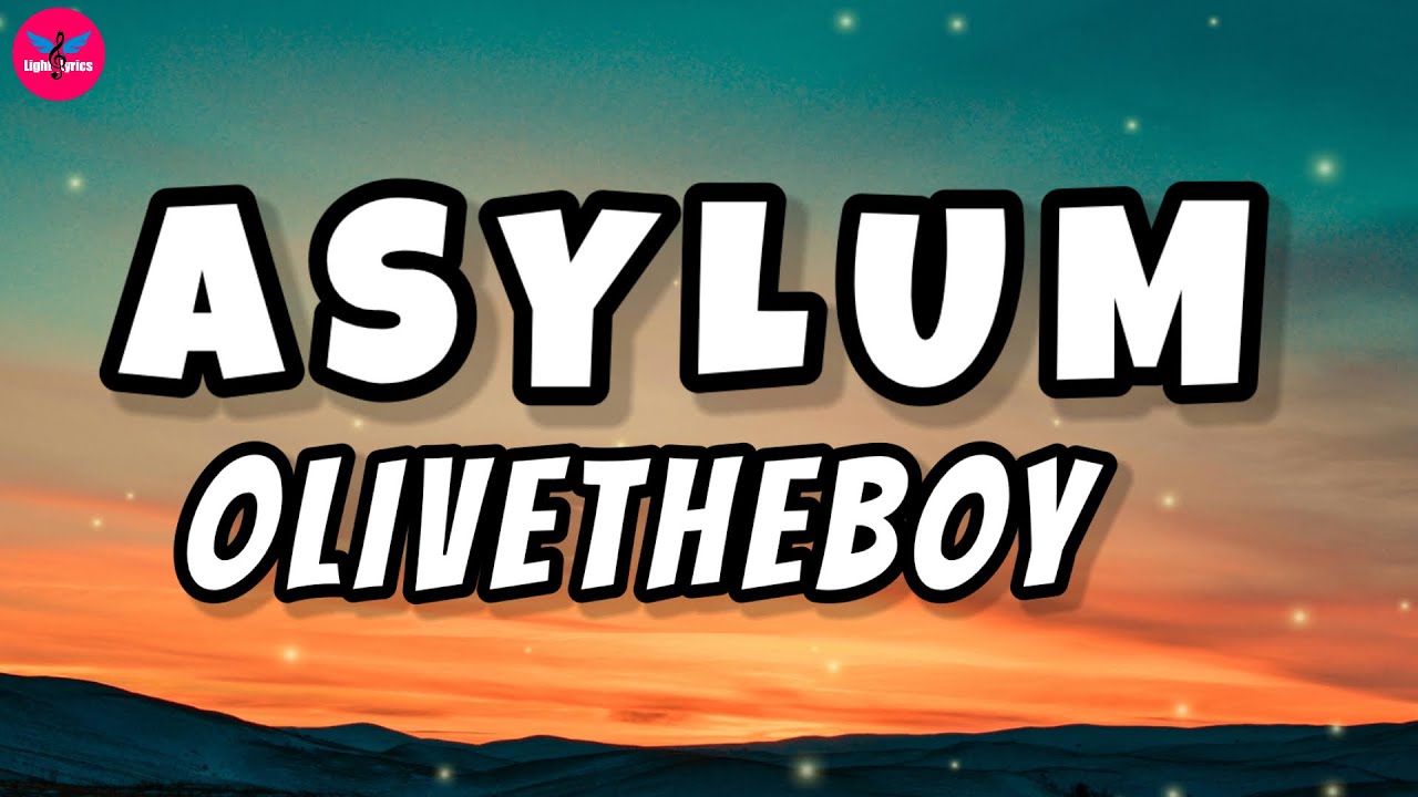 Olivetheboy- ASYLUM (lyrics)