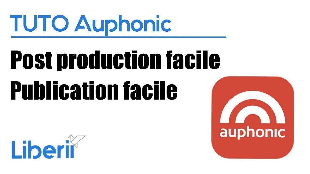 Tutoriel Auphonic Post Production et Publication (podcast)