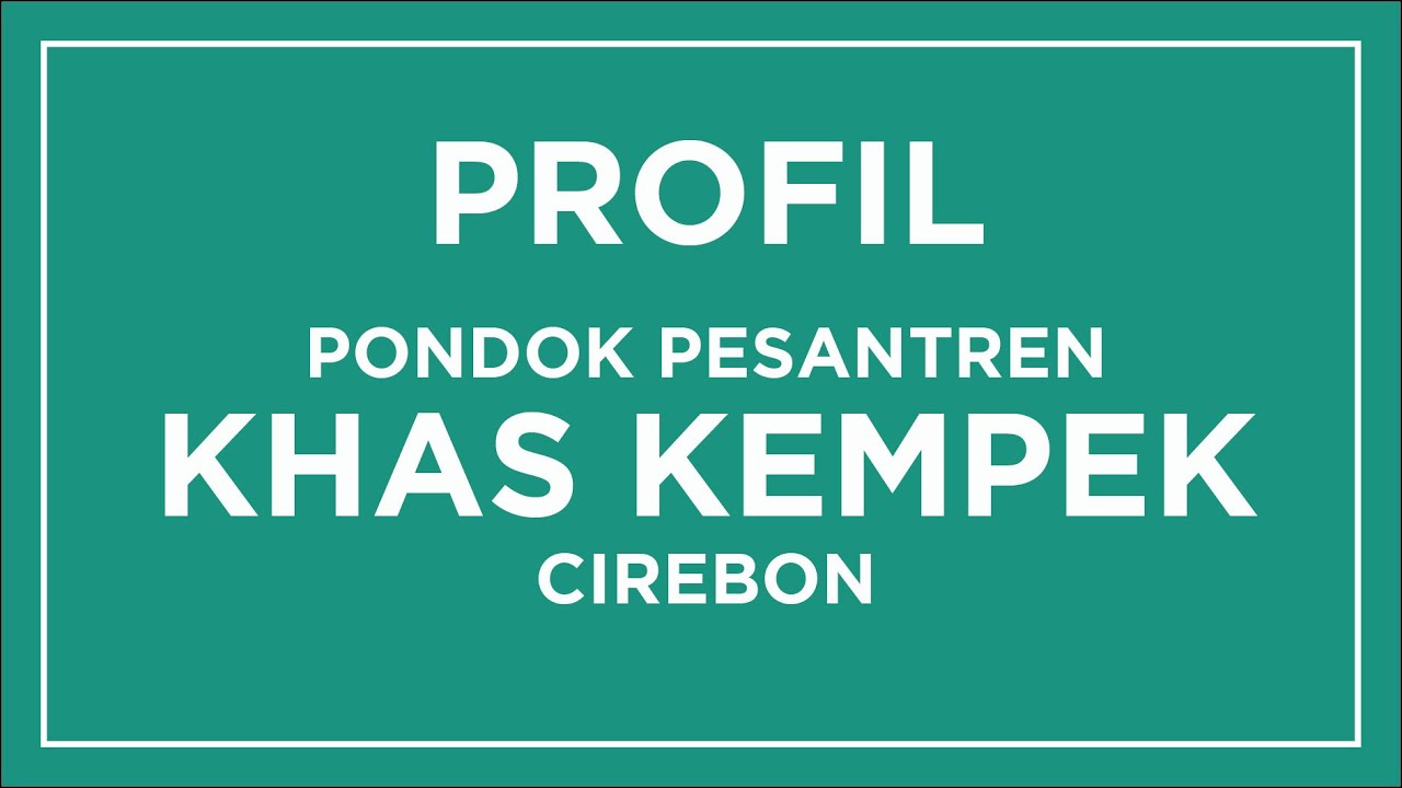Profil Pondok Pesantren KHAS Kempek Cirebon