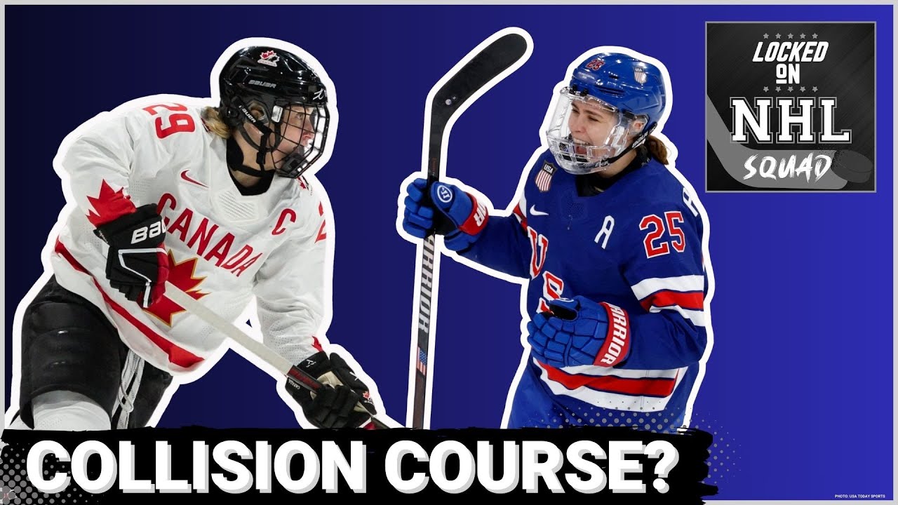 Locked On NHL Olympics Squad Show: USA & Canada on COLLISION COURSE in Women's Tournament
