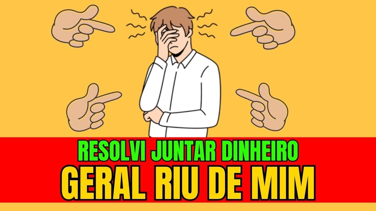 Eles Riam Porque Eu Guardava Dinheiro… Hoje Não Ri Mais