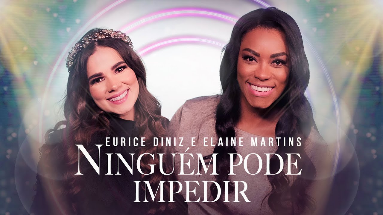 Eurice Diniz & Elaine Martins | Ninguém Pode Impedir 