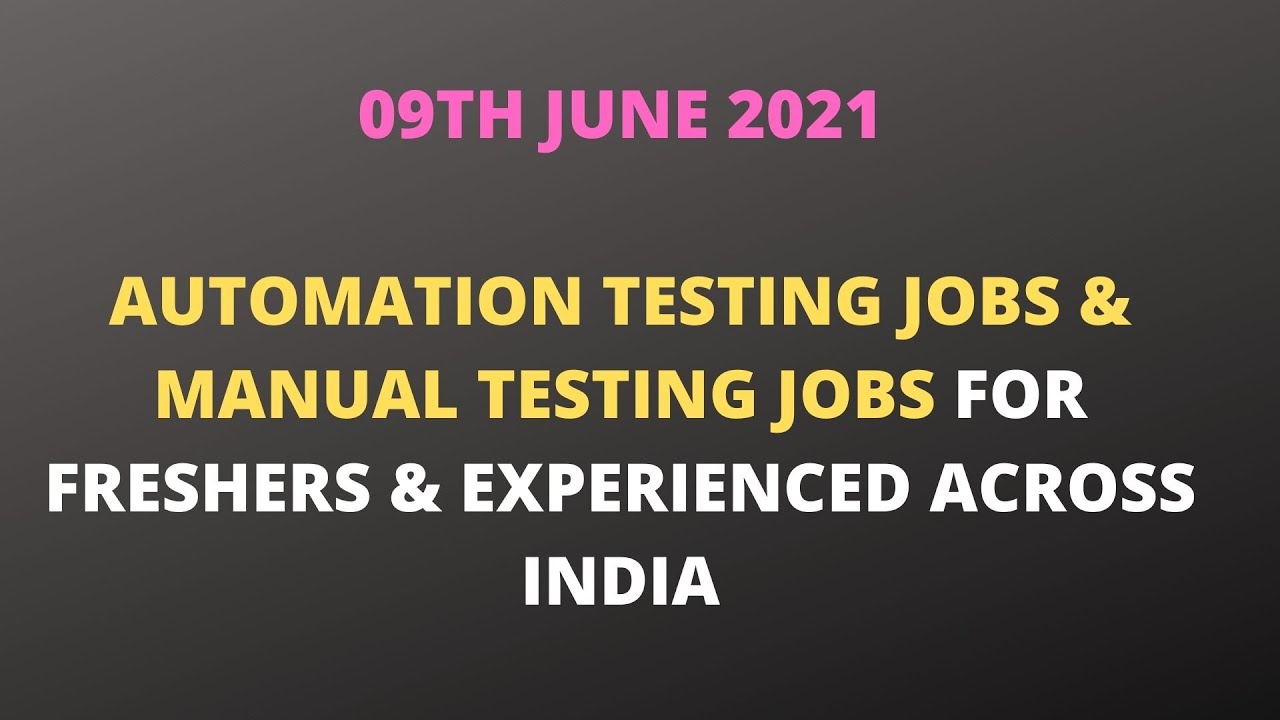 Automation Testing & Manual Testing Jobs 09th June| Fresher & Experienced Testing Jobs
