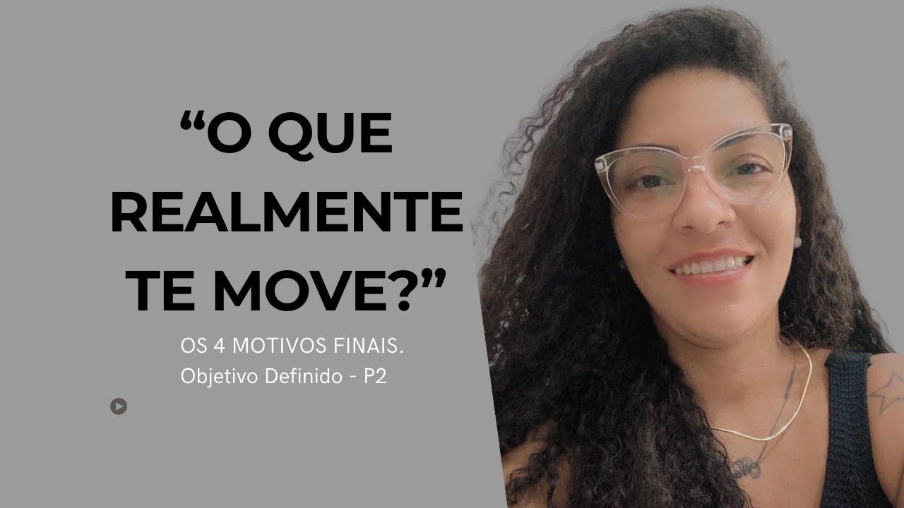 O que realmente te move | Dominar o Objetivo Definido – Parte 2