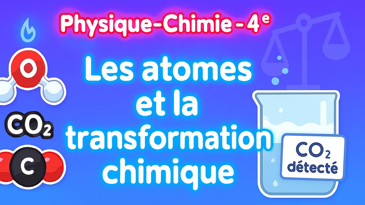 🔬 Les atomes et la transformation chimique – Cours complet de Physique-Chimie 4ᵉ 💥