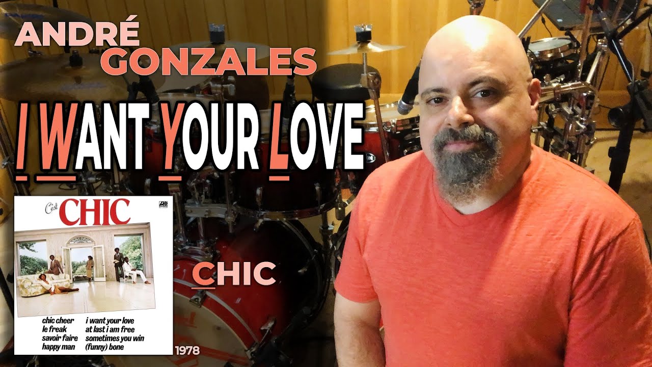 I WANT YOUR LOVE (Chic) - André Gonzales (Drum Cover)