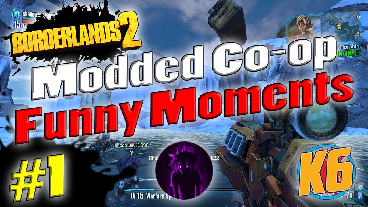 Borderlands 2 | Modded Co-op w/ Shadowevil & K6 | Funny Moments #1
