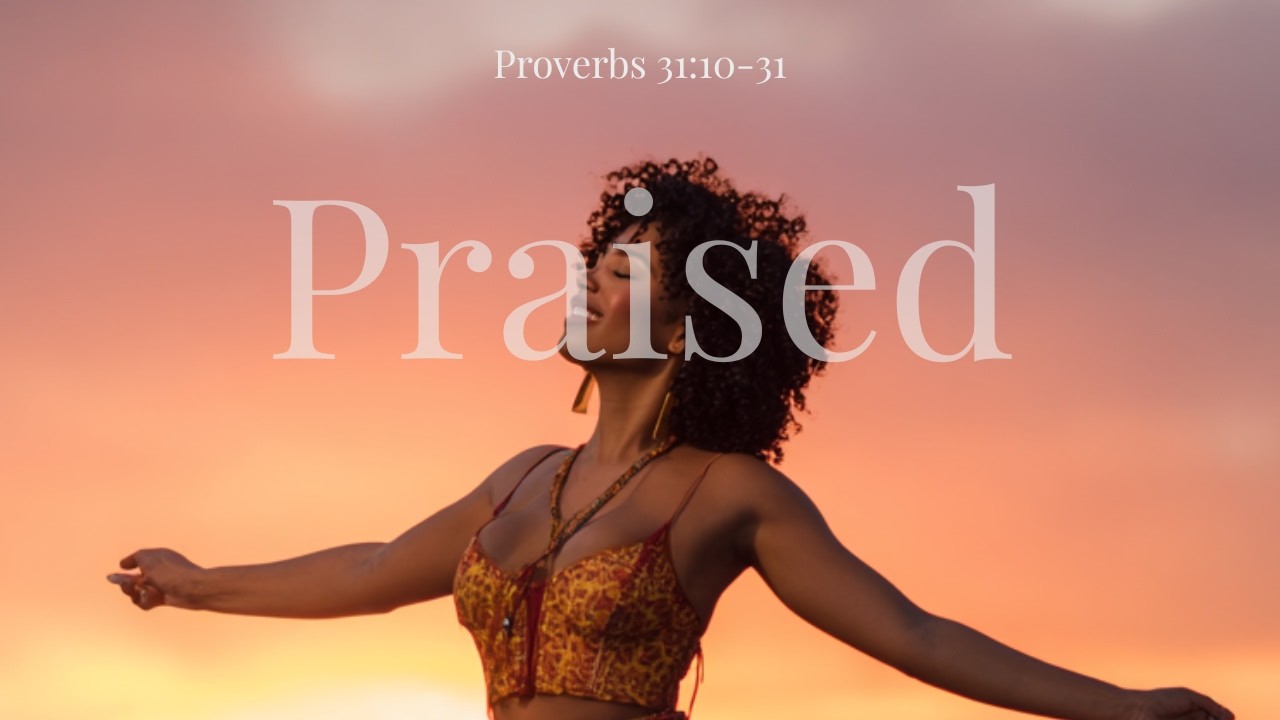 Praised - Proverbs 31:10-31 (Afrobeats)