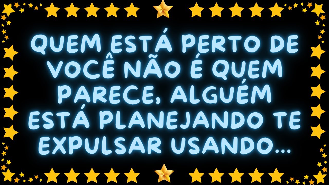QUEM ESTÁ PERTO DE VOCÊ NÃO É QUEM PARECE, ALGUÉM ESTÁ PLANEJANDO TE EXPULSAR USANDO...
