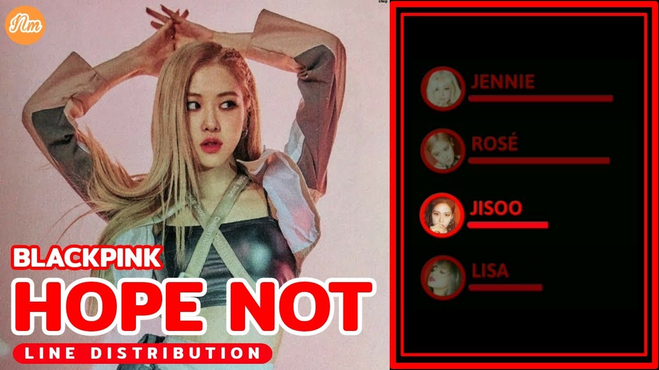 BLACKPINK - HOPE NOT (LINE DISTRIBUTION)