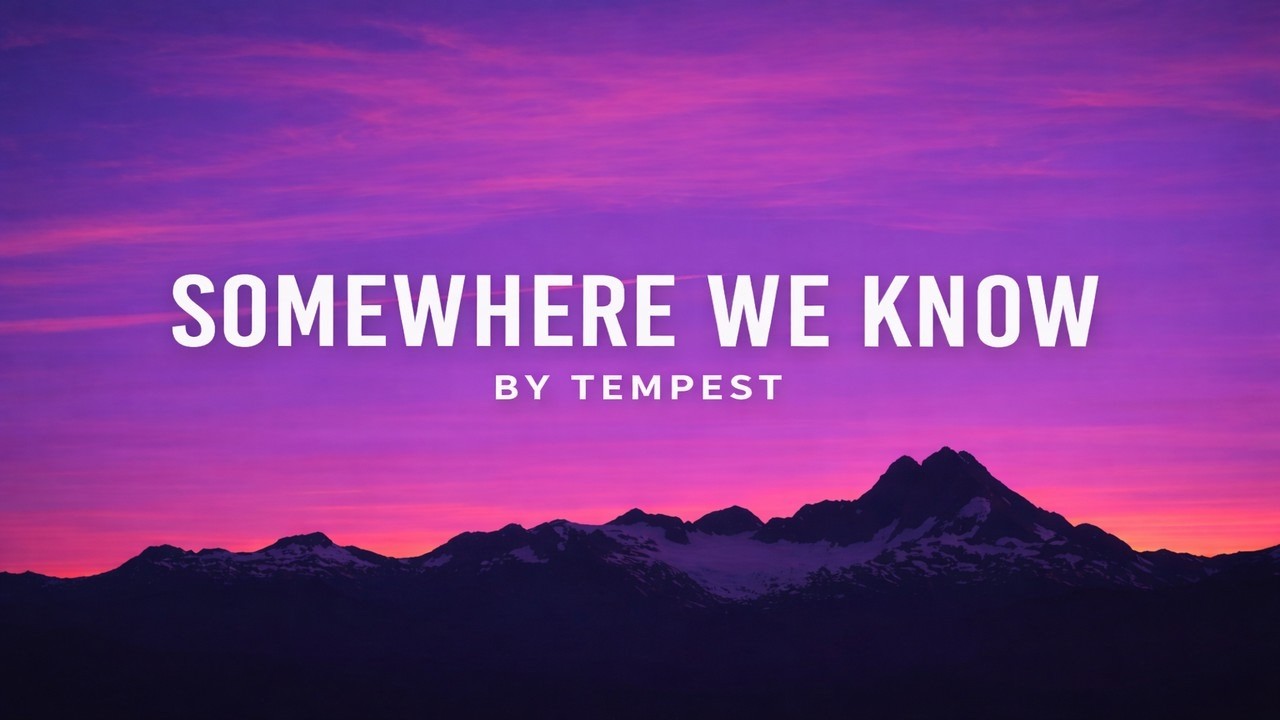 Somewhere We Know – Tempest | Official Lyrics Video
