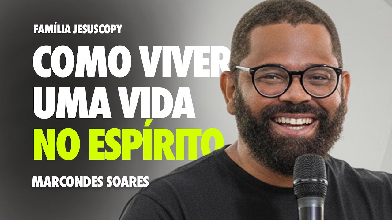 COMO VIVER UMA VIDA NO ESPÍRITO | Marcondes Soares