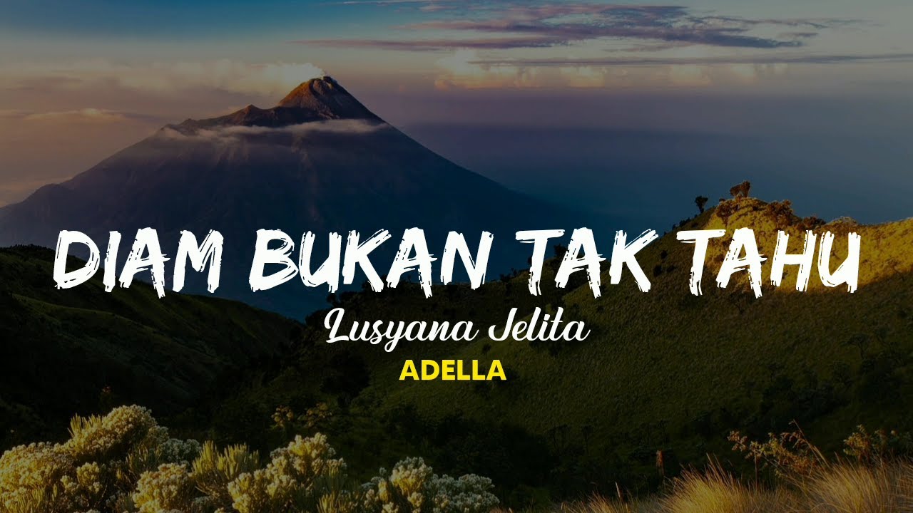Lusyana Jelita ADELLA | DIAM BUKAN TAK TAHU (Lirik) lyrics