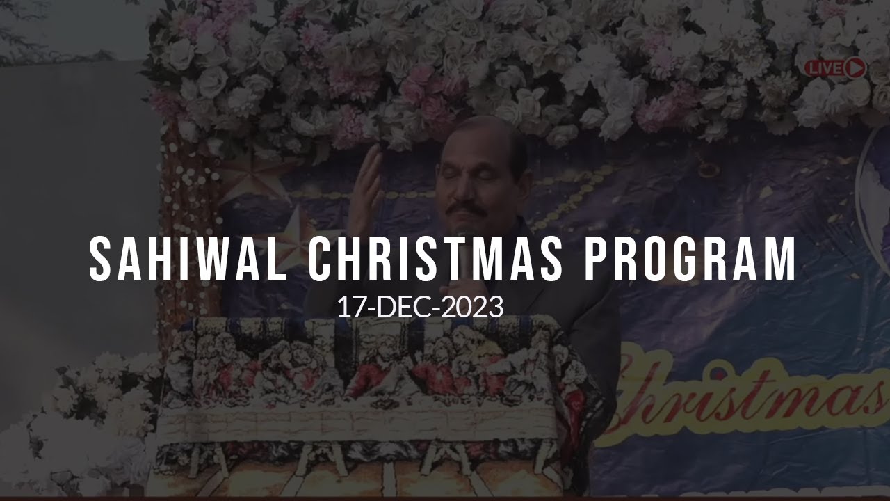 Sahiwal Christmas Program | Prof. Dr. Alexander Sosheel |17-DEC-2023 | Lamp Fellowship International