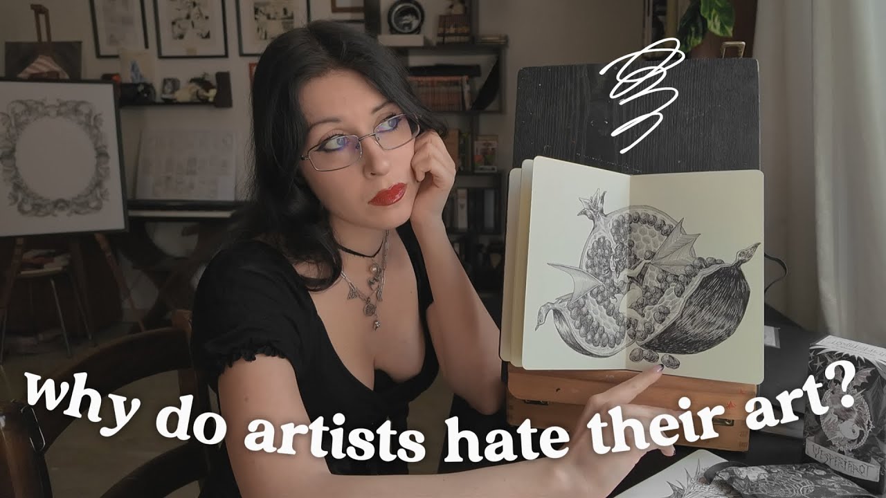 Why do artists hate their art?🥀And how to start loving it🌹