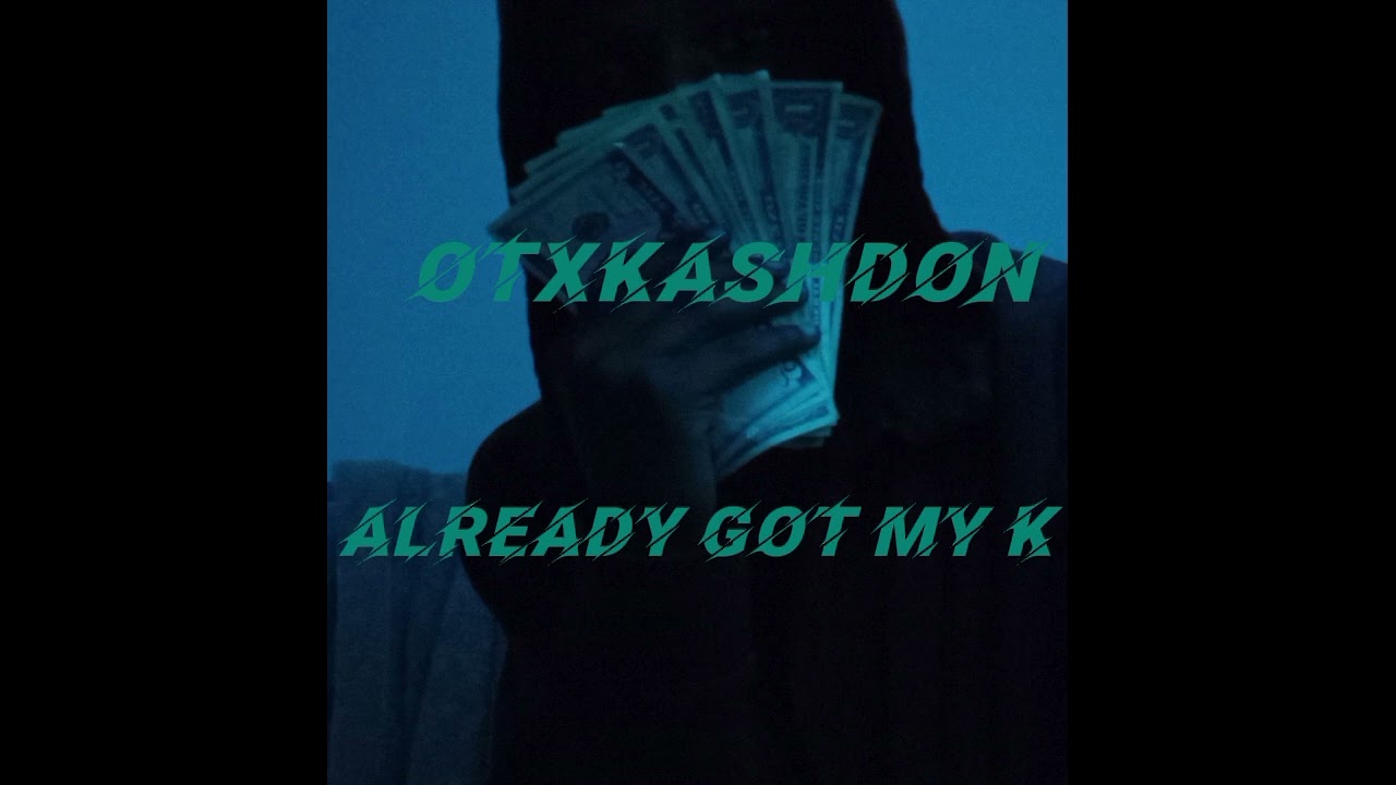 OTXKASHDON - already got my k (official audio)
