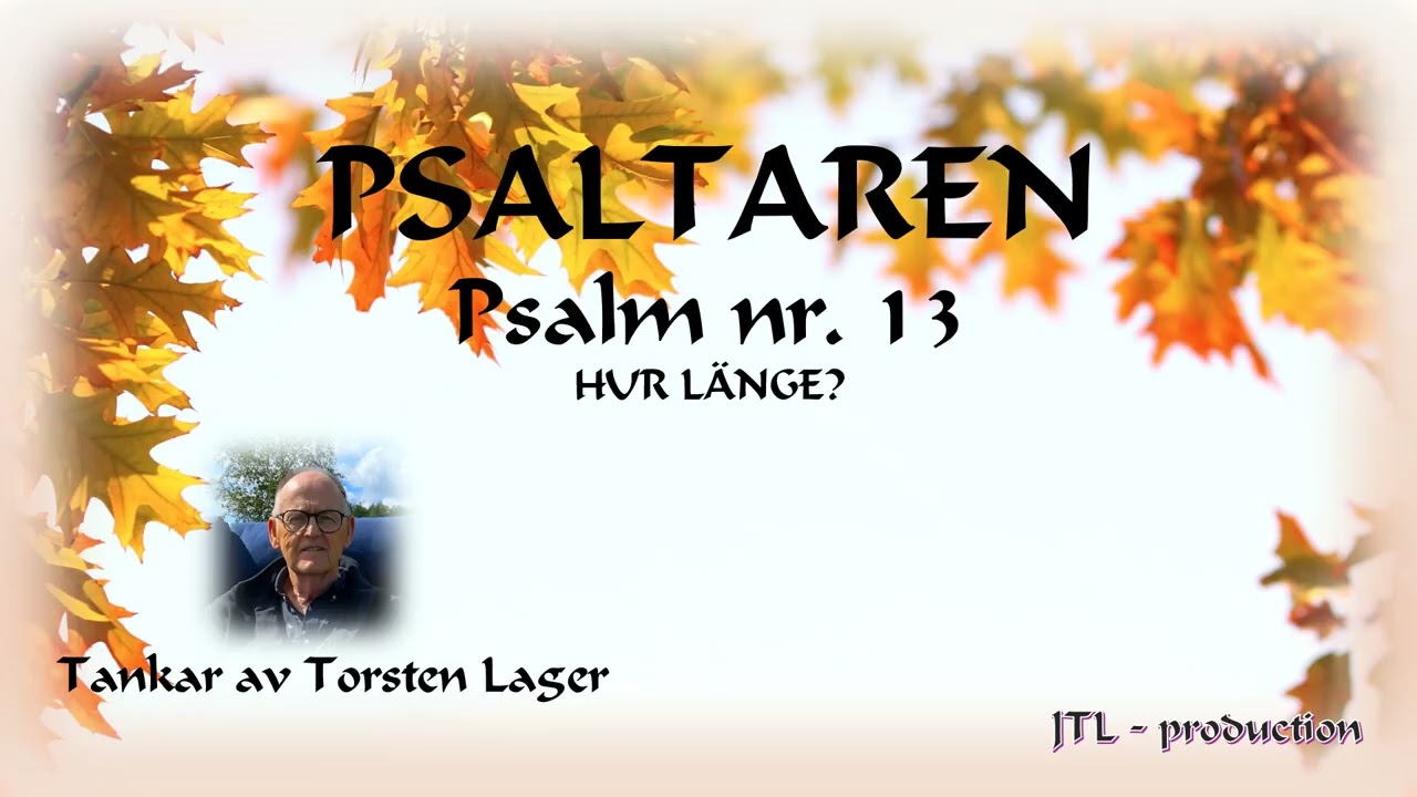 Psaltaren Psalm nr. 13  Tankar med Torsten Lager