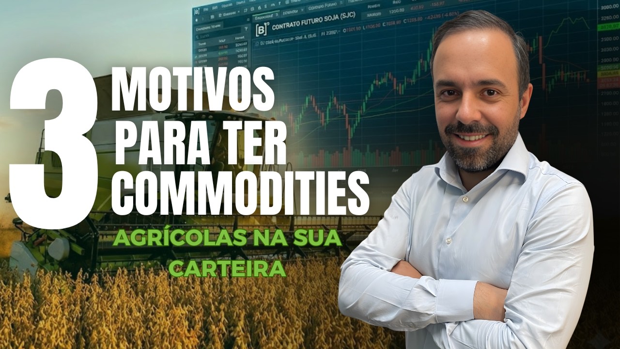 POR QUE EU DEVERIA TER SOJA, MILHO, CAFÉ E BOI GORDO NA MINHA CARTEIRA?