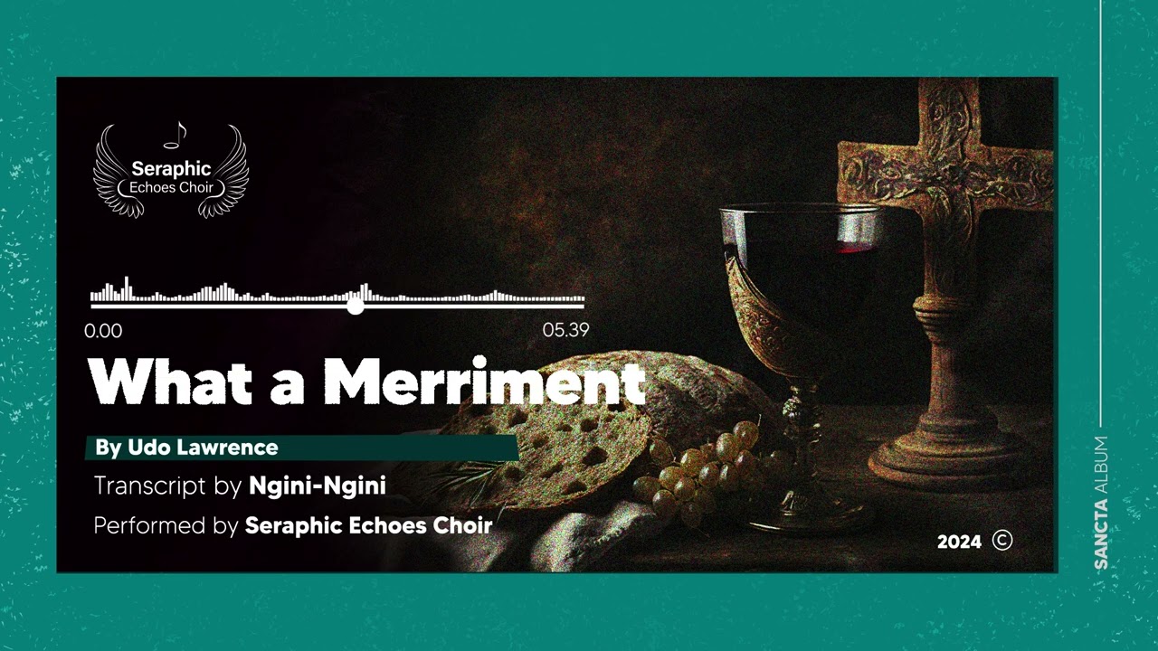 What a Merriment  | Seraphic Echoes Choir AUDIO