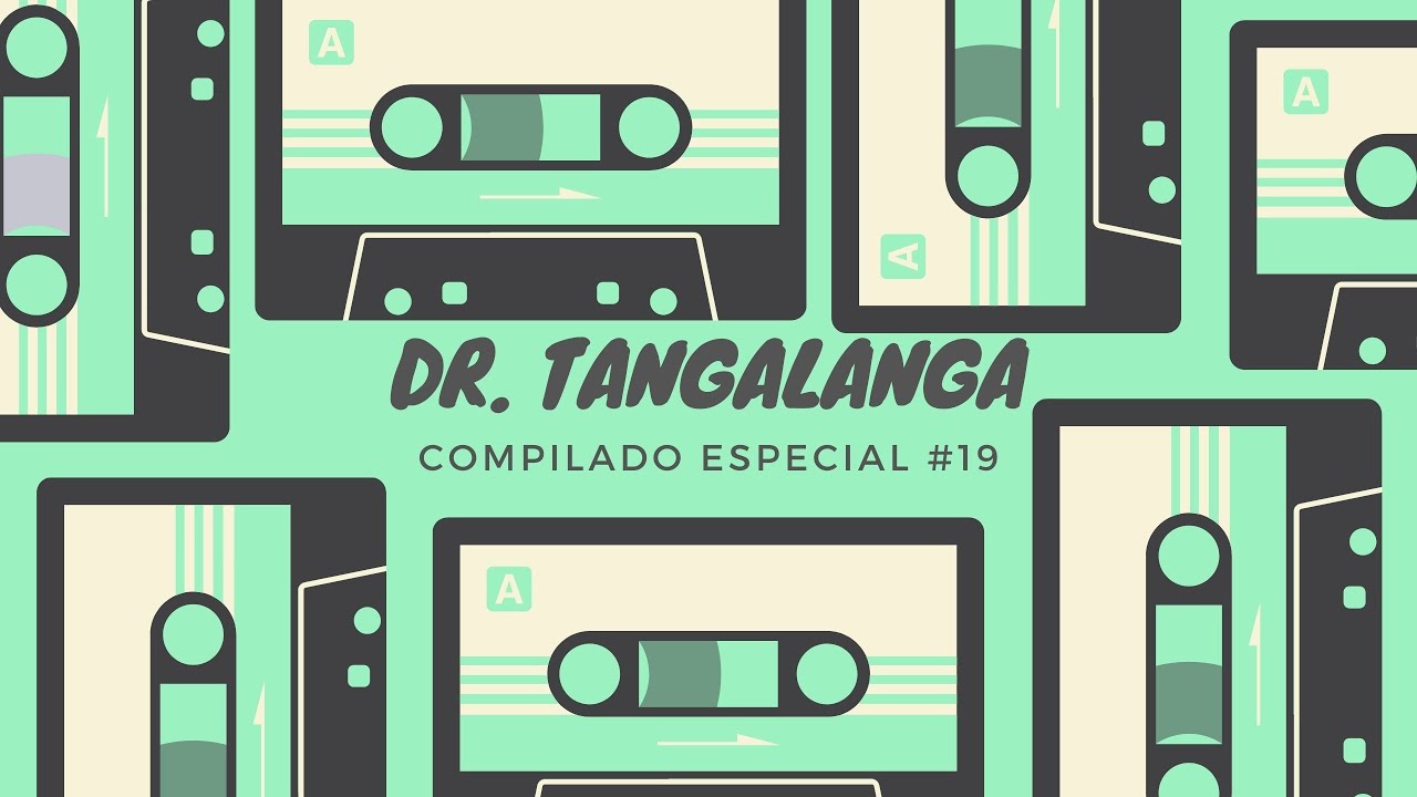 #19 ☎ Dr. Tangalanga💥 