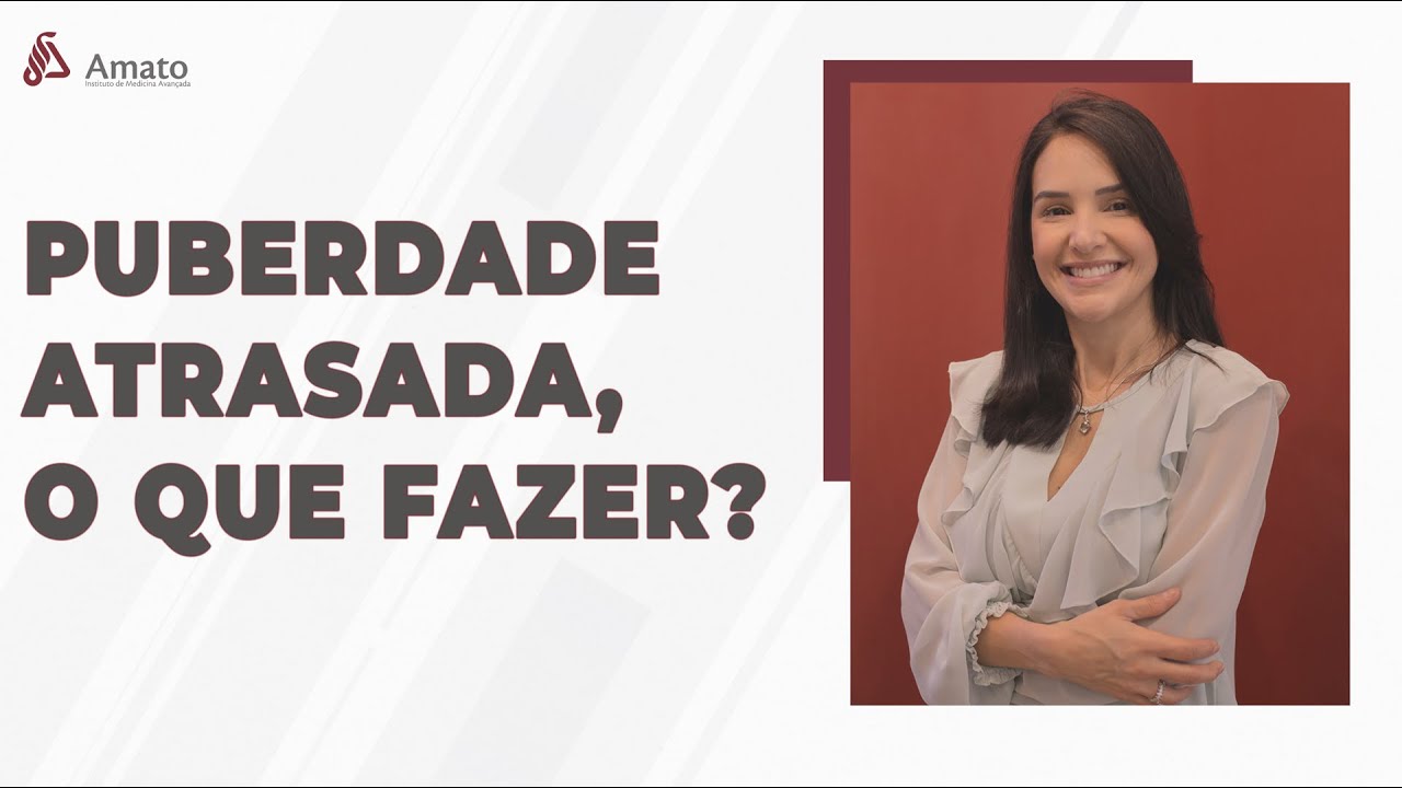 O que devo fazer em caso de Puberdade Atrasada?