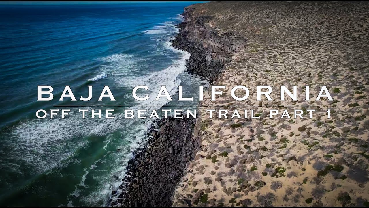 Baja California - Off the Beaten Trail Part 1