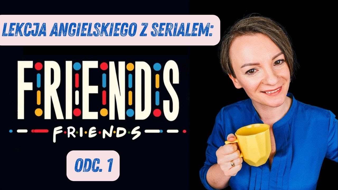 Angielski z serialem FRIENDS (odc. 1). Pierwsza lekcja wyzwania!