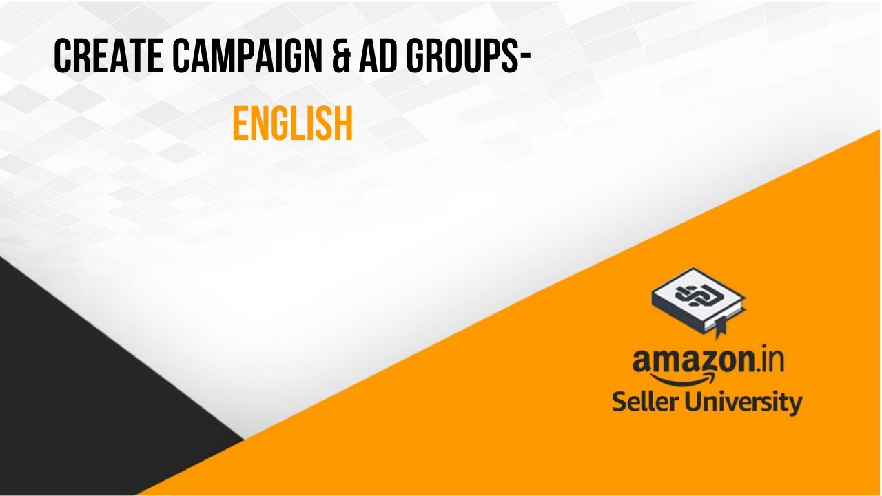 Amazon Sponsored Products | How To Create Campaigns And Ad Groups | English