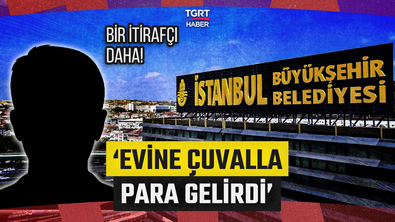 İBB Soruşturmasında Bir İtiraf&ccedil;ı Daha! Ertan Yıldız&rsquo;ın Şof&ouml;r&uuml; de İtiraf&ccedil;ı Oldu - TGRT Haber