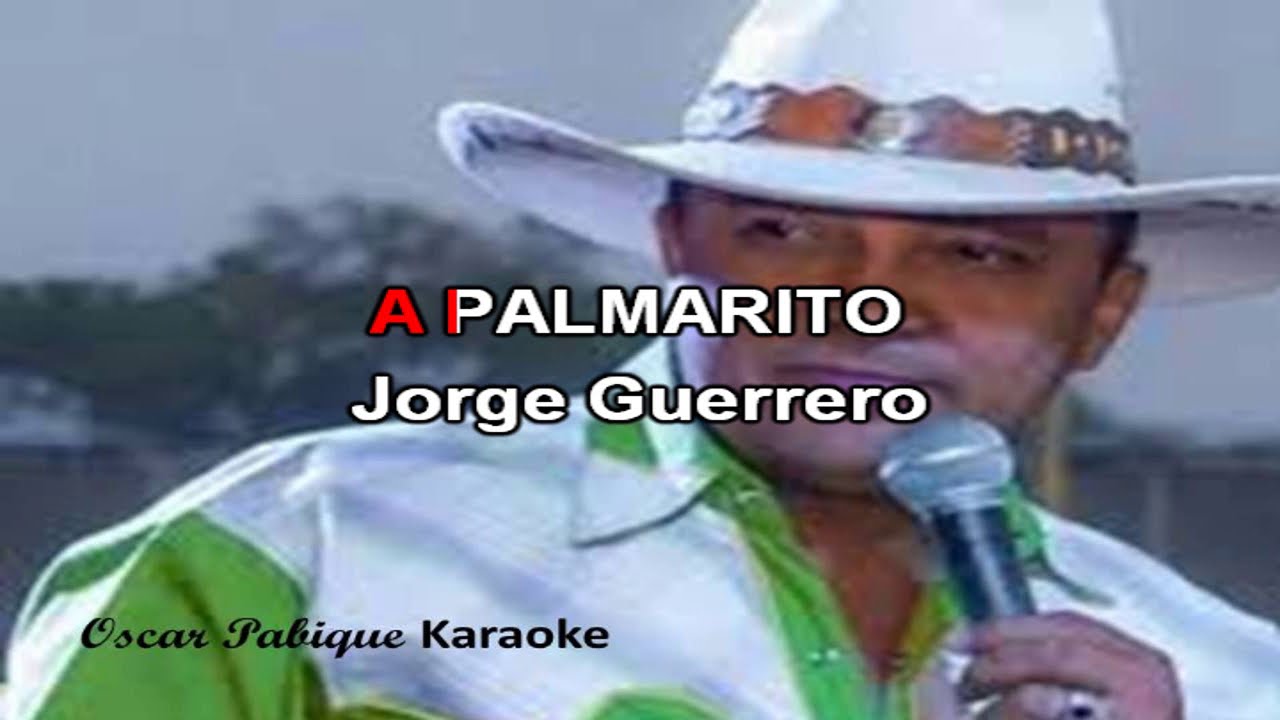 A Palmarito - Jorge Guerrero - Karaoke