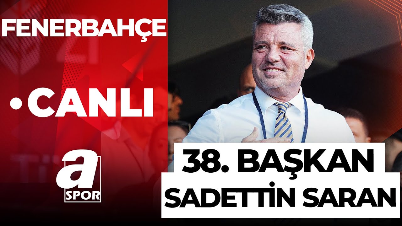 A SPOR CANLI YAYIN 🔴 Fenerbah&ccedil;e'nin Yeni Başkanı Sadettin Saran Oldu!
