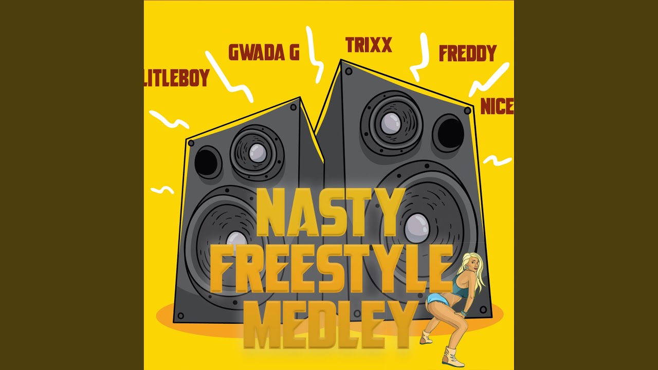 Nasty Freestyle Medley (feat. Gwada G, Trixx, Freddy & Nice)