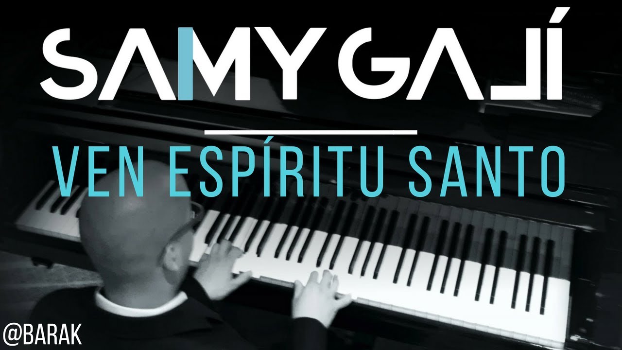 Samy Galí Piano - Ven Espiritu Santo (Solo Piano Cover | Barak)