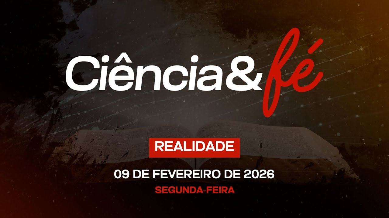 09/02/2026 - [Ciência e Fé] - Igreja Cristã Maranata - 