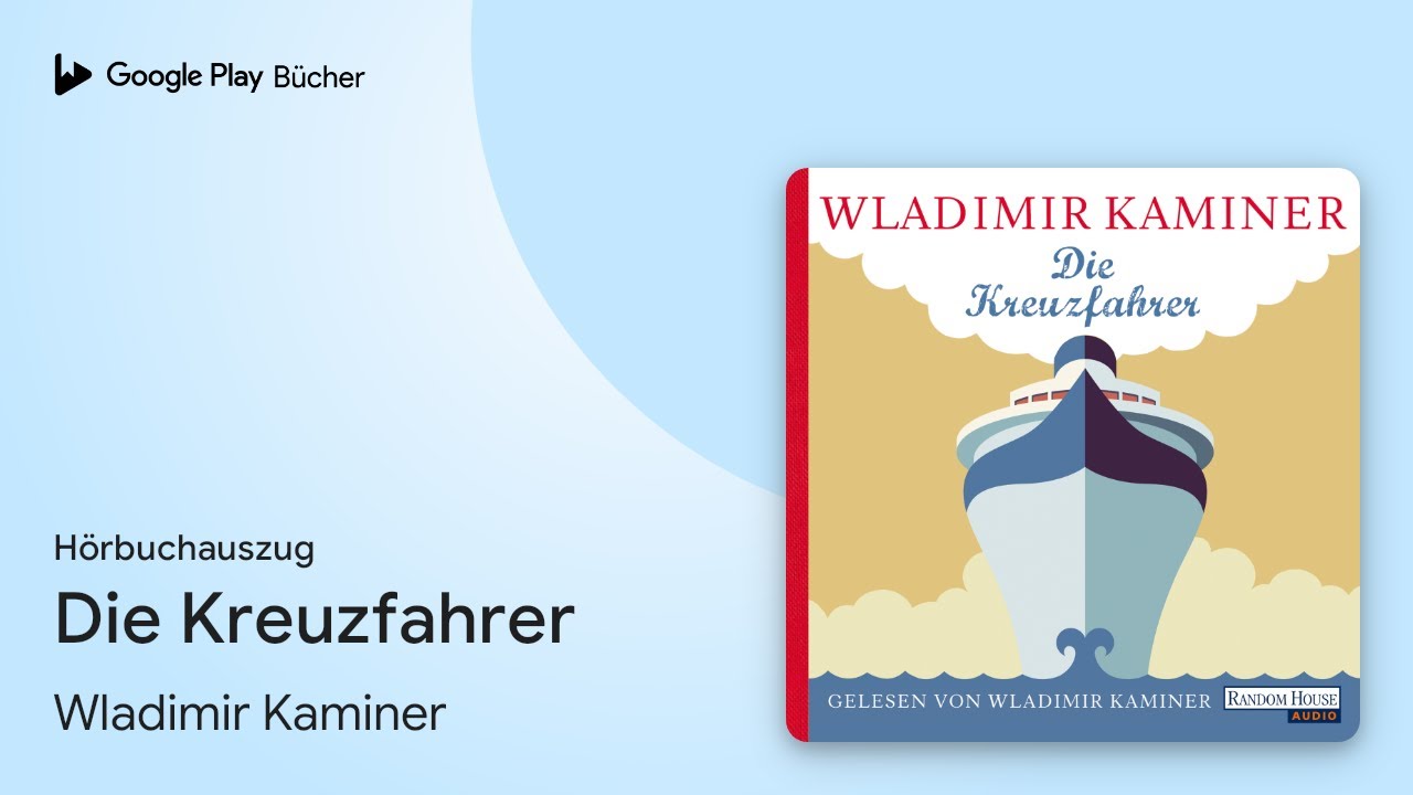 &bdquo;Die Kreuzfahrer&ldquo; von Wladimir Kaminer&nbsp;&middot; H&ouml;rbuchauszug