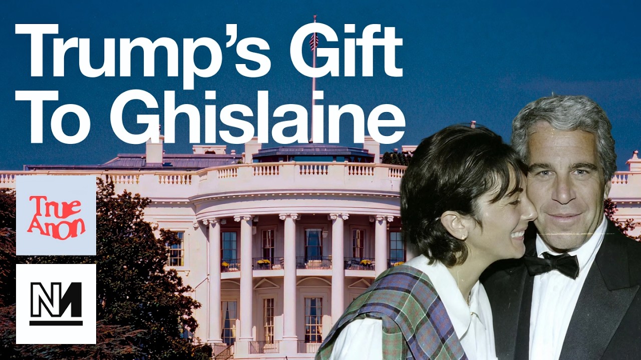 TrueAnon: Ghislaine Maxwell Loves Trump. Now She Wants a Pardon | #NovaraLive