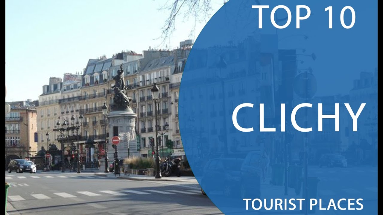 Top 10 Best Tourist Places to Visit in Clichy | France - English