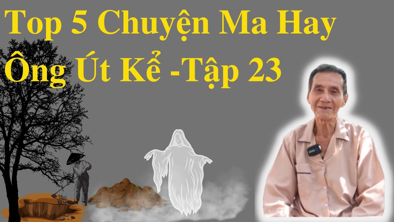 Top 5 Chuyện Ma Hay Ông Út Kể Tập 23 | Ông Út Kể Chuyện