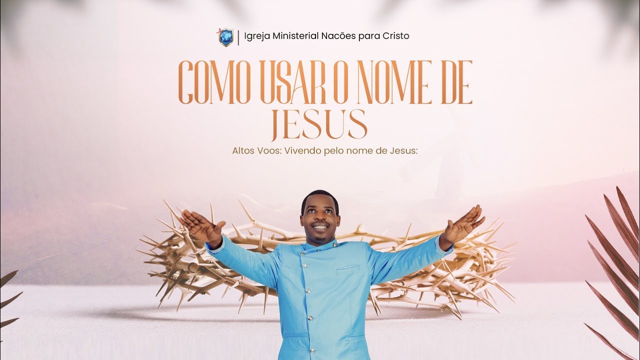Altos voos || Vivendo pelo nome de Jesus: Como usar o nome de Jesus? || Ap .Onório Cutane-25.02.2024