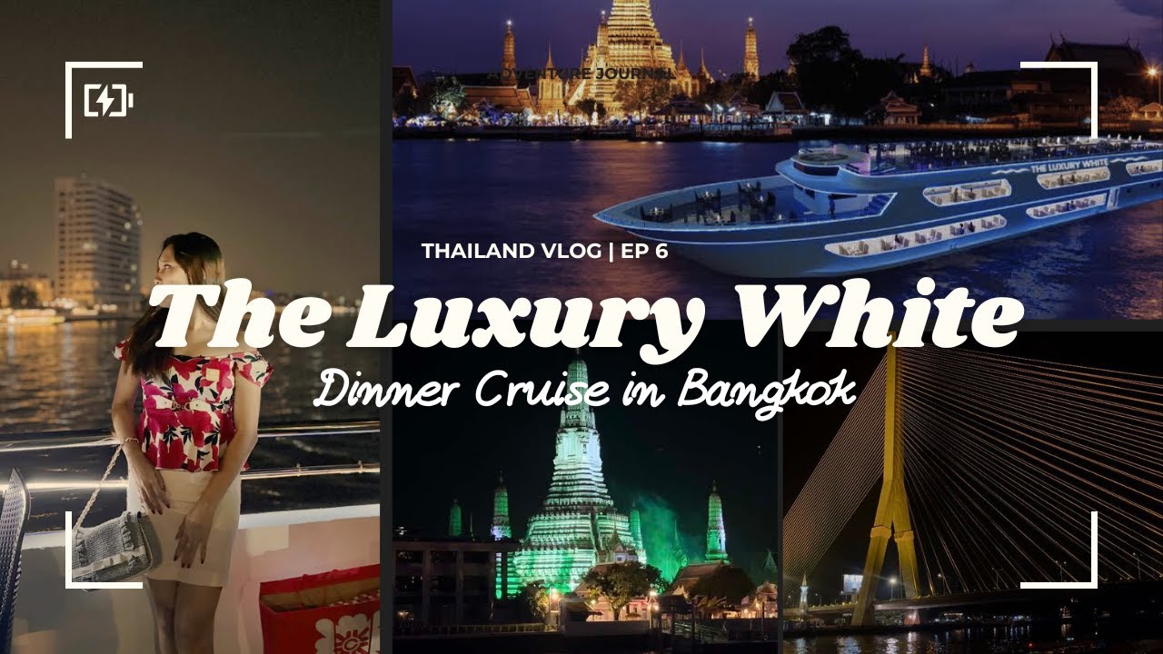 Filipino Living in Thailand - The Luxury White Dinner Cruise in Bangkok | Chao Phraya River