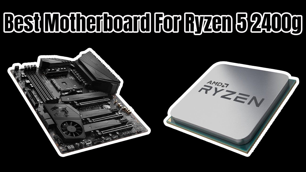 5 Best Motherboard for Ryzen 5 2400G (2023)