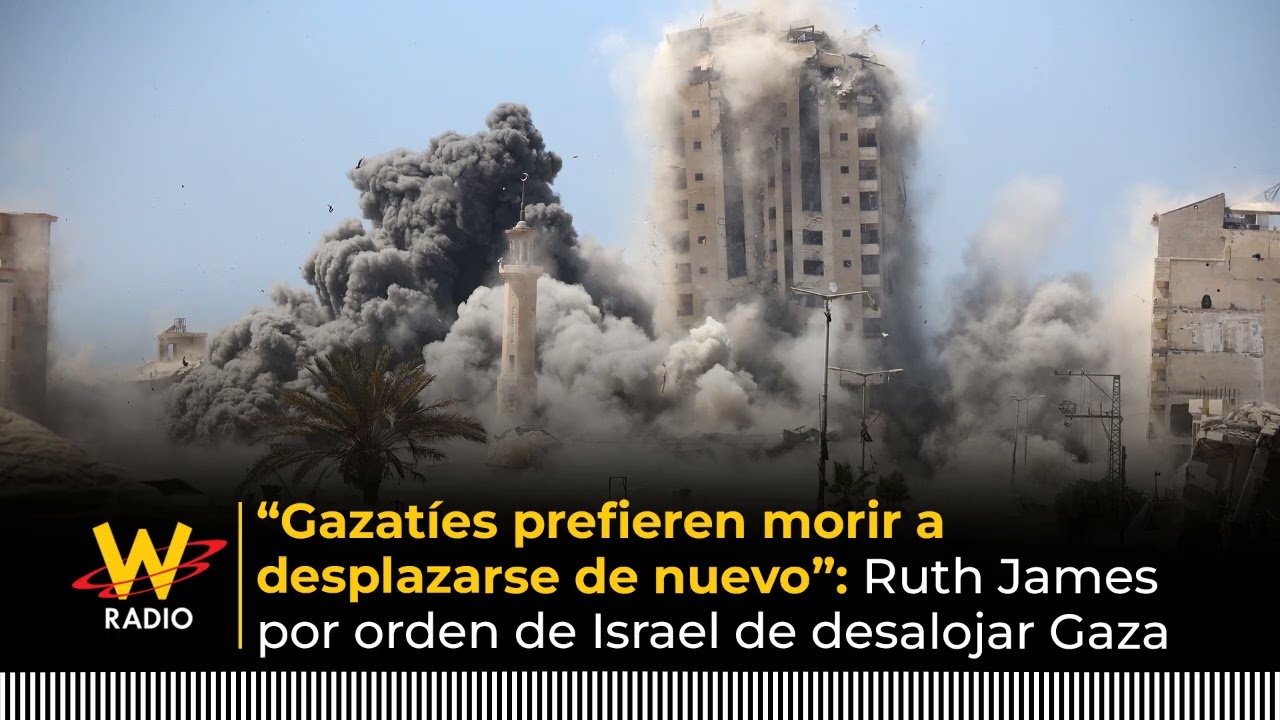 “Gazatíes prefieren morir a desplazarse de nuevo”: Ruth James por orden de Israel de desalojar Gaza