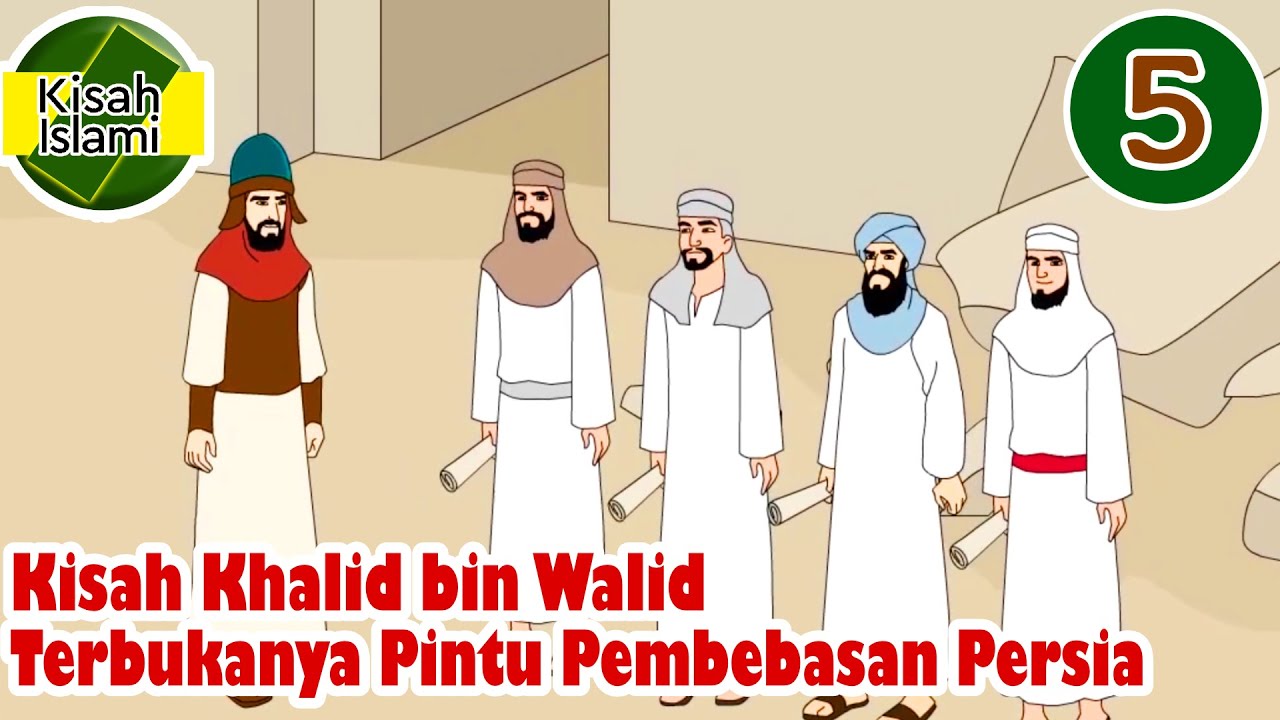 Khalid bin Walid Terbukanya Pintu Pembebasan Persia - Kisah Islami Channel