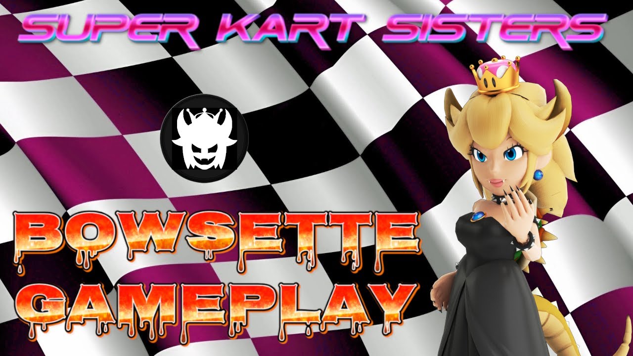 Bowsette Kart Sisters Gameplay
