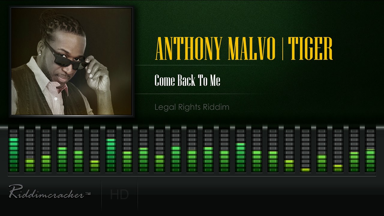 Anthony Malvo & Tiger - Come Back To Me (Legal Rights Riddim) [HD]