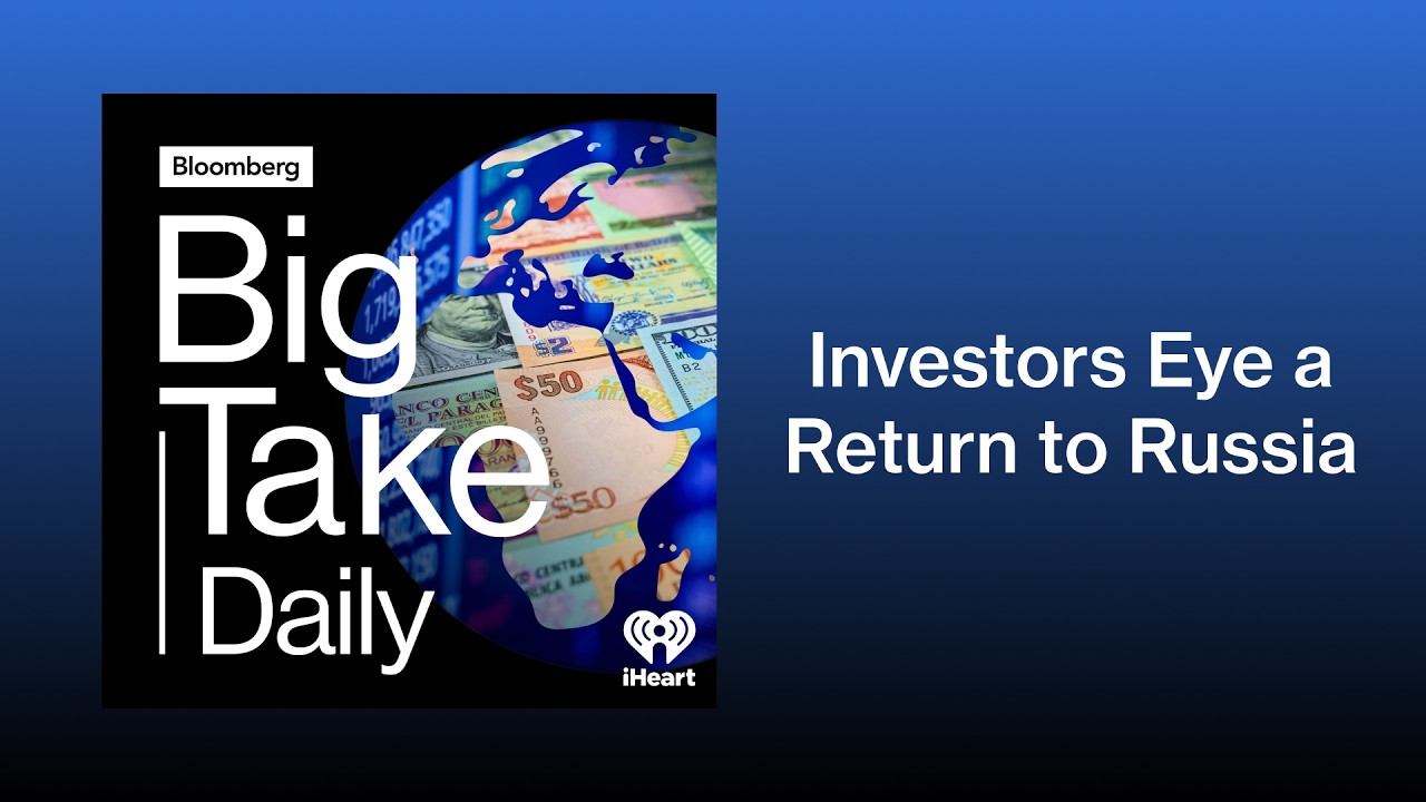 Investors Eye a Return to Russia | Big Take