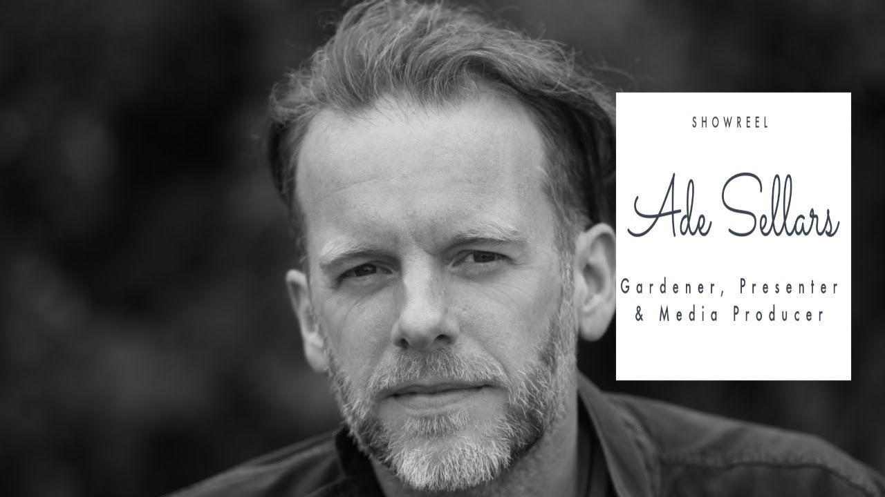 Ade Sellars - Gardener, Presenter & Media Producer SHOWREEL