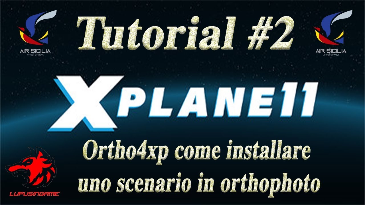 X plane 11 Tutorial #2 Ortho4xp come installare uno scenario in orthophoto