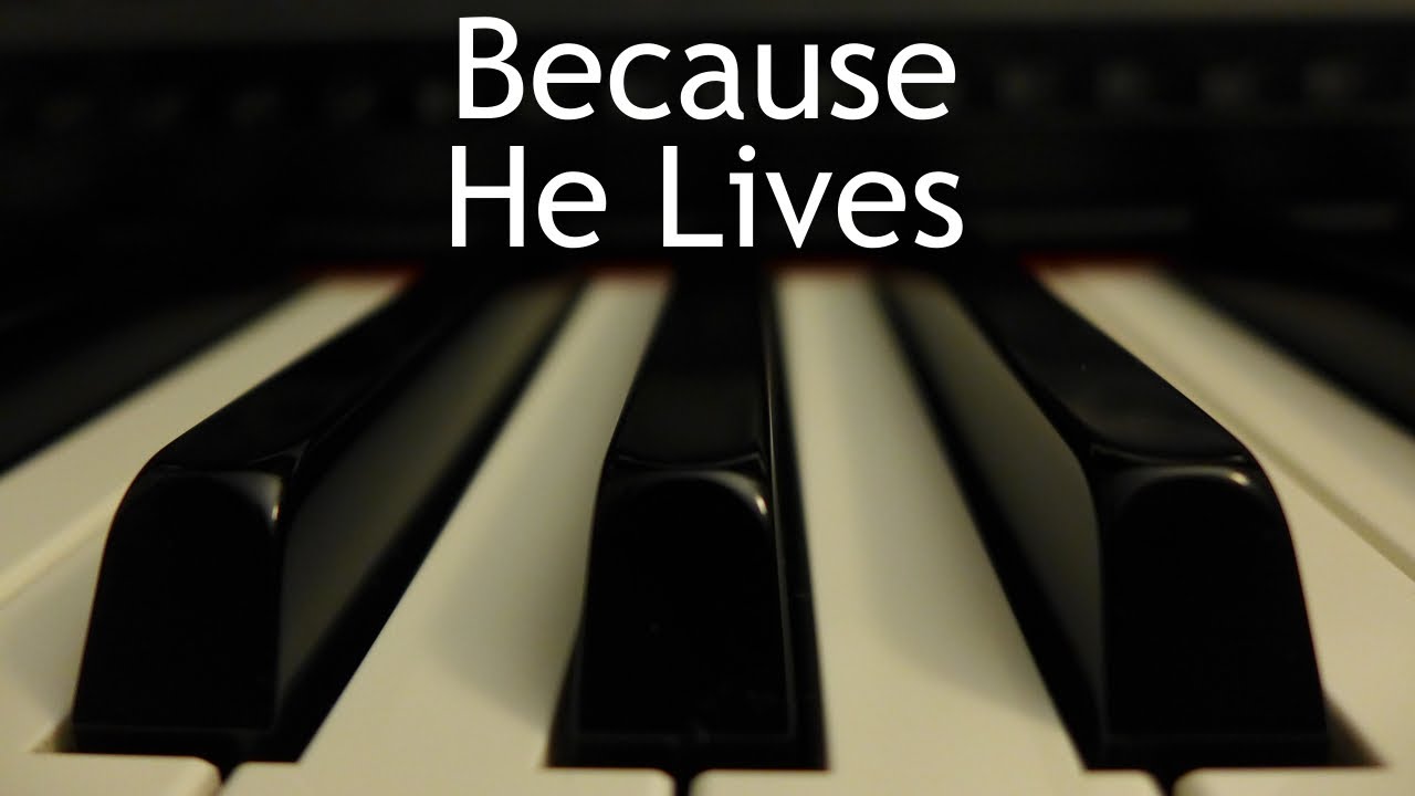 Because He Lives - piano instrumental hymn with lyrics