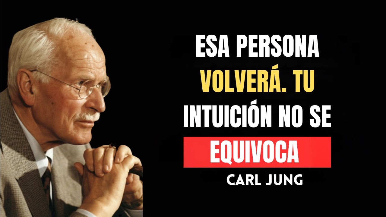 ESA PERSONA VOLVERÁ. TU INTUICIÓN NO SE EQUIVOCA | Carl Jung